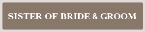 Sister of Bride & Groom